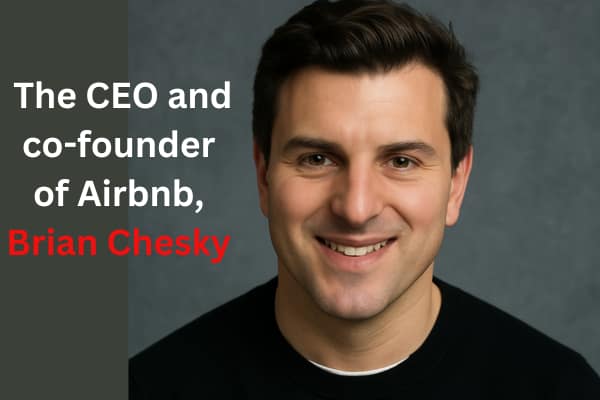 The CEO and co-founder of Airbnb, Brian Chesky